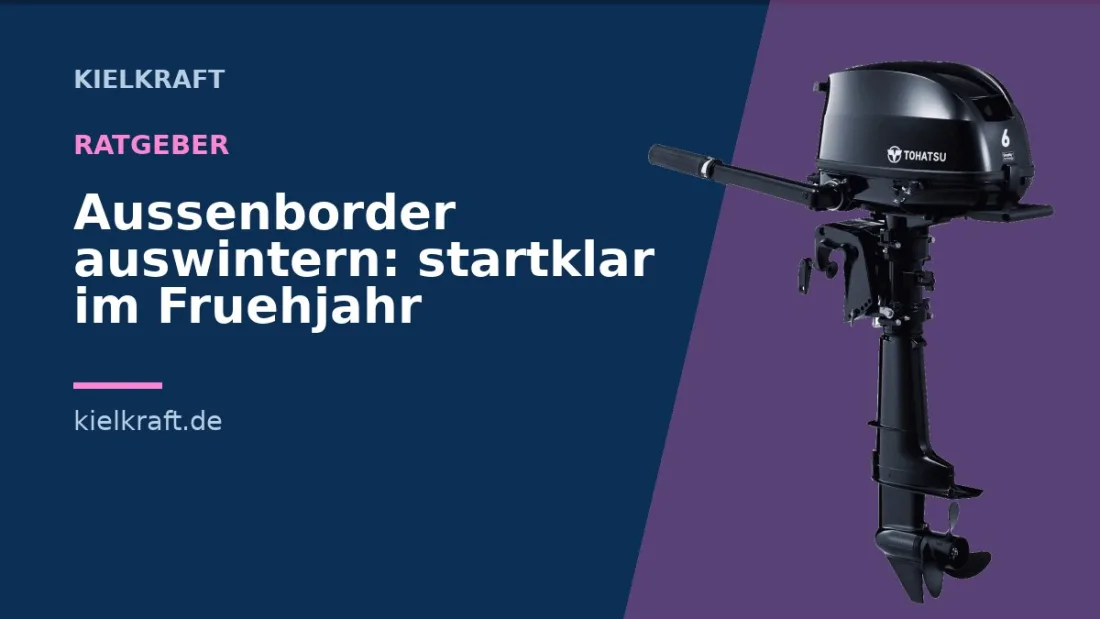Aussenborder auswintern: startklar im Fruehjahr