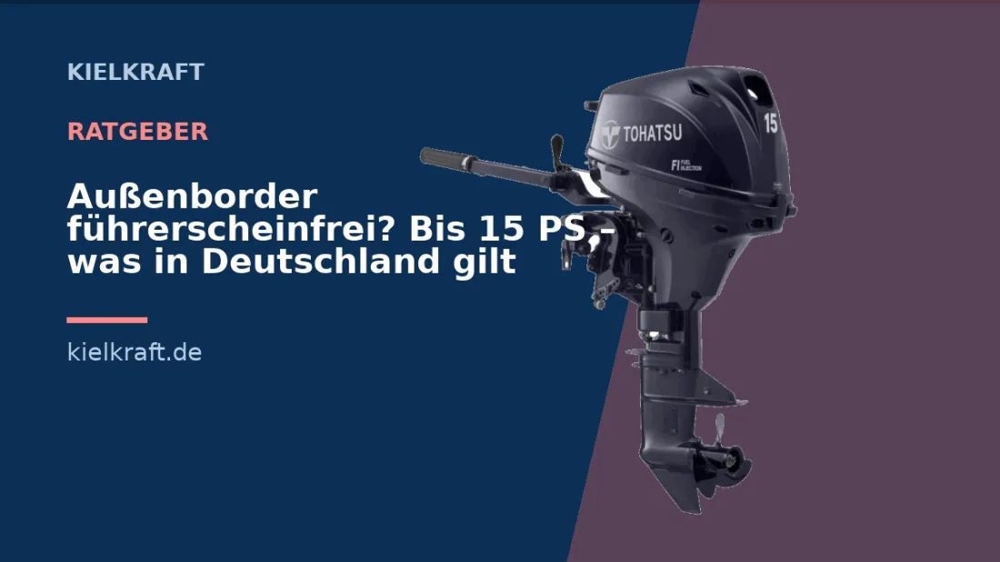 Außenborder führerscheinfrei? Bis 15 PS – was in Deutschland gilt